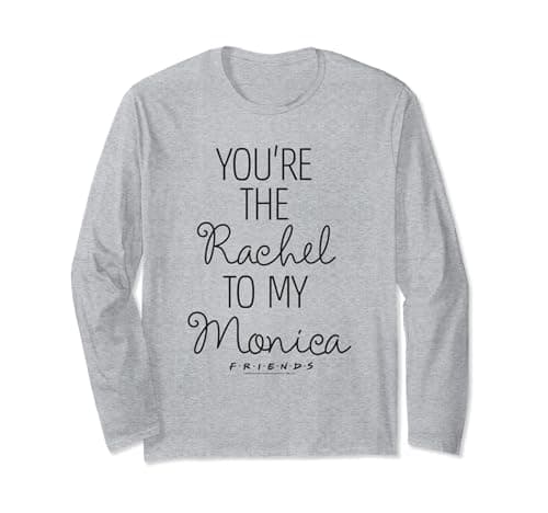 Image of Friends You're Rachel To My Monica Long Sleeve T-Shirt