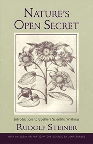 Image of Nature's Open Secret: Introductions to Goethe's Scientific Writings (Classics in Anthroposophy)