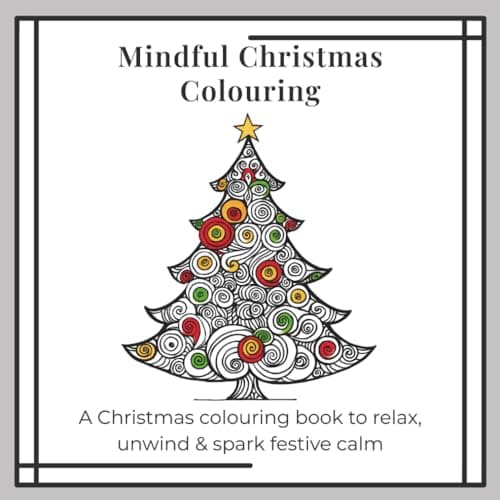 Image of Mindful Christmas Colouring: A Christmas Colouring Book for Adults and Teens to Relax, Unwind and Spark Festive Calm | 30 Designs: 10 Christmas Trees, ... 10 Baubles | Christmas Stocking Filler Gift