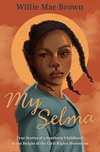 Image of My Selma: True Stories of a Southern Childhood at the Height of the Civil Rights Movement