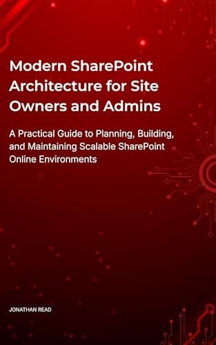 Image of Modern SharePoint Architecture for Site Owners and Admins: A Practical Guide to Planning, Building, and Maintaining Scalable SharePoint Online Environments (SharePoint Flight Deck Series Book 1)