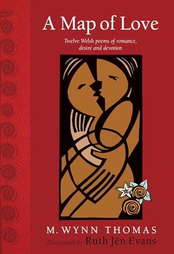 Image of A Map of Love: Twelve Welsh poems of romance, desire and devotion