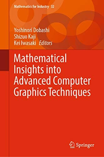Image of Mathematical Insights into Advanced Computer Graphics Techniques (Mathematics for Industry Book 32)