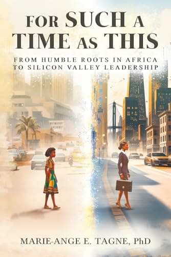 Image of For Such A Time As This: From Humble Roots in Africa to Silicon Valley Leadership