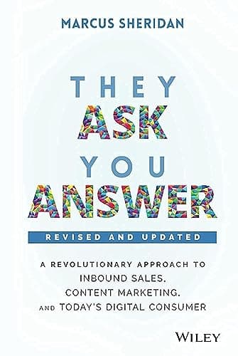 Image of They Ask, You Answer: A Revolutionary Approach to Inbound Sales, Content Marketing, and Today's Digital Consumer, 2nd Edition, Revised and Updated