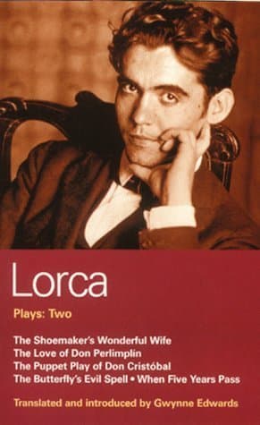 Image of Lorca: Plays Two: "The Shoemaker's Wonderful Wife", "The Love of Don Perlimplin and Belisa in the Garden", "The Puppet Play of Don Christobel", "The ... "When Five Years Pass" Vol 2 (World Classics) by Garcia Lorca, Federico, Lorca, Federico Garca, Garc a. Lorca (2007) Paperback