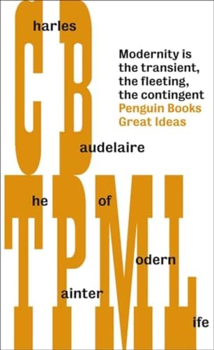 Image of The Painter of Modern Life: Charles-Pierre Baudelaire (Penguin Great Ideas)