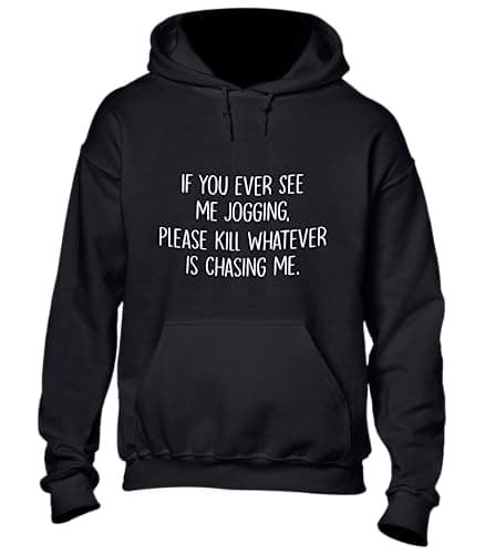 Image of Crown Designs If You Ever See Me Jogging Funny Premium Quality Unisex Hoodies for Men, Women and Teens - Black / 5XL