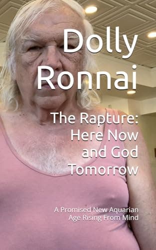 Image of The Rapture: Here Now and God Tomorrow: A Promised New Aquarian Age Rising From Mind (Metaphysics and You: Preparing For the Now Dawning Age of Aquarius)