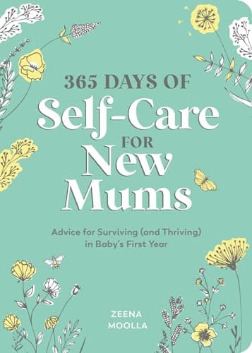 Image of 365 Days of Self-Care for New Mums: Advice for Surviving (and Thriving) in Baby’s First Year
