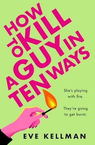 Image of How to Kill a Guy in Ten Ways: a deliciously dark and twisted serial killer thriller for anyone who dreams of revenge on bad men