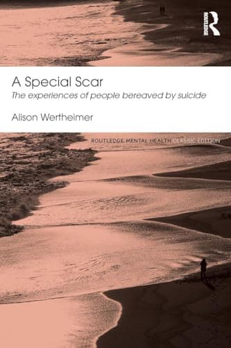 Image of A Special Scar: The experiences of people bereaved by suicide (Routledge Mental Health Classic Editions)