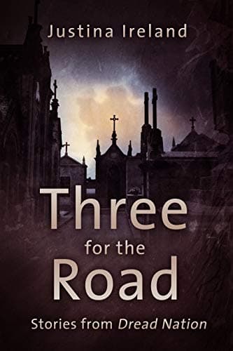 Image of Three For the Road: Stories from the World of Dread Nation