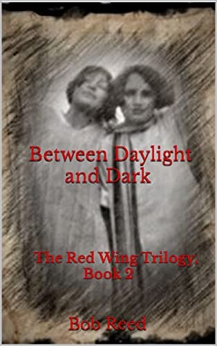 Image of Between Daylight and Dark: The Red Wing Trilogy, Book 2
