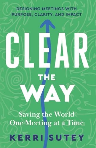 Image of CLEAR the Way: Saving the World One Meeting at Time