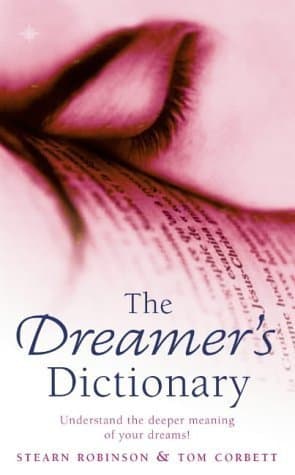 Image of The Dreamer's Dictionary: Understand the Deeper Meanings of Your Dreams by Robinson, Stearn, Corbett, Tom (2003) Paperback