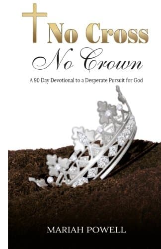Image of No Cross No Crown: A 90 Day Devotional to a Desperate Pursuit for God