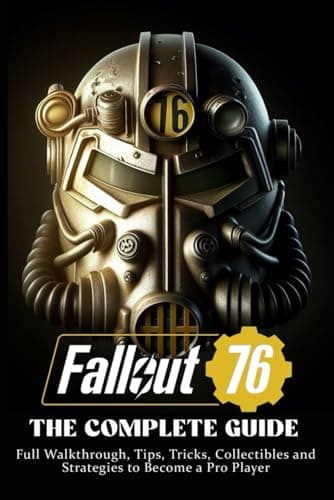 Image of Fallout 76: THE COMPLETE GUIDE: Full Walkthrough, Tips, Tricks, Collectibles and Strategies to Become a Pro Player (Latest Updated 2024)