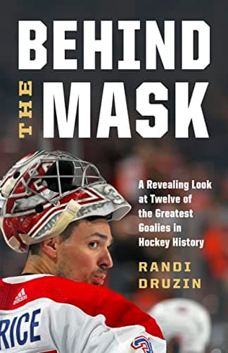 Image of Behind the Mask: A Revealing Look at Twelve of the Greatest Goalies in Hockey History