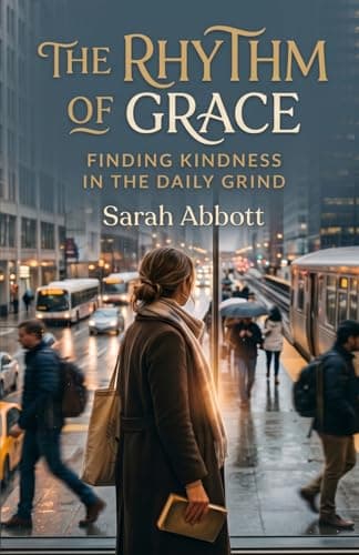 Image of The Rhythm of Grace: Finding Kindness in the Daily Grind