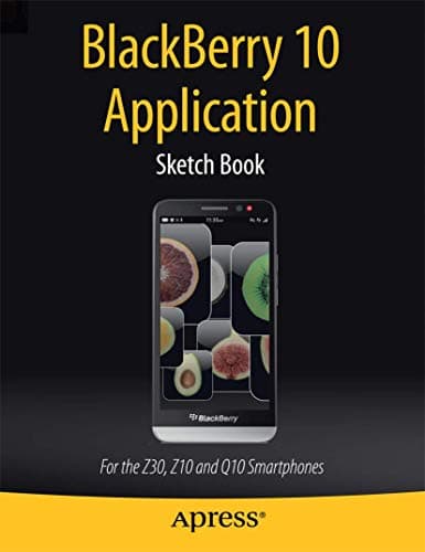 Image of BlackBerry 10 Application Sketch Book: For the Z30, Z10 and Q10 Smartphones