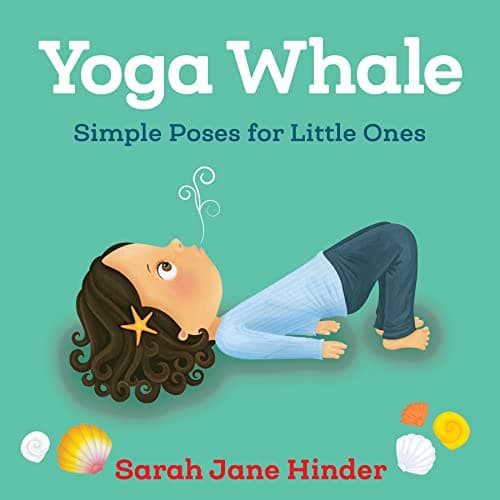 Image of Yoga Whale: Simple Poses for Little Ones: 3 (Yoga Kids and Animal Friends Board Books)
