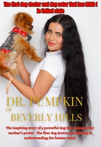 Image of DR PUMPKIN OF BEVERLY HILLS: The first dog doctor and dog actor that has IMDb ! in United States