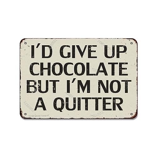 Image of I'D Give Up Chocolate But I'M Not A Quitter Vintage Look Iron Funny Decoration Crafts Sign for Home Kitchen Living Room Farmhouse Office Inspirational Quotes Wall Decor 12"x16"
