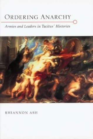 Image of Ordering Anarchy: Armies and Leaders in Tacitus' "Histories"