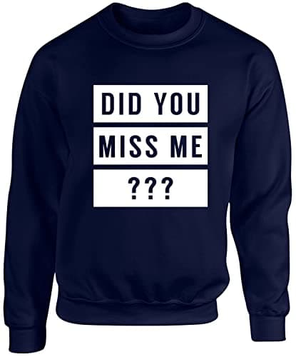 Image of Hippowarehouse Did You Miss me ??? Unisex Jumper Sweatshirt Pullover (Specific Size Guide in Description) Navy