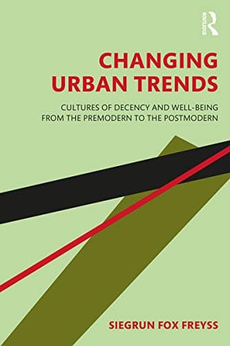 Image of Changing Urban Trends: Cultures of Decency and Well-being from the Premodern to the Postmodern