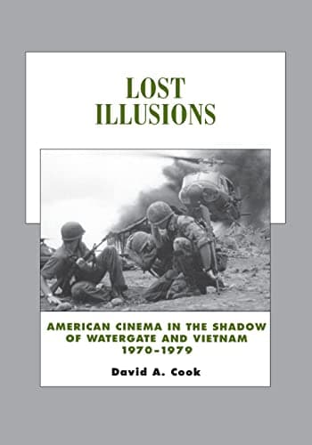 Image of Lost Illusions: American Cinema in the Shadow of Watergate and Vietnam, 1970-1979 (History of the American Cinema): 9