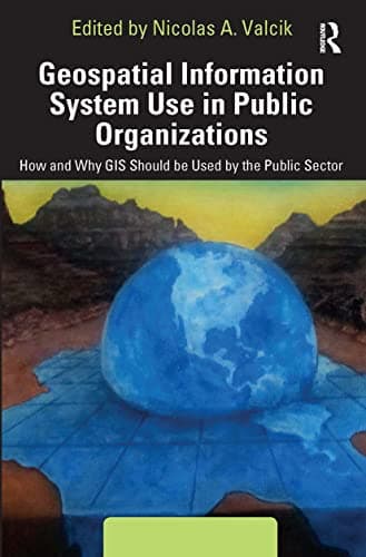 Image of Geospatial Information System Use in Public Organizations: How and Why GIS Should be Used in the Public Sector