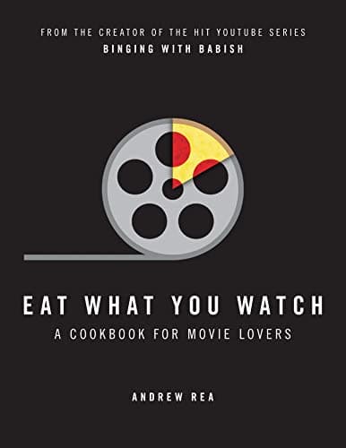 Image of Eat What You Watch: A Cookbook for Movie Lovers