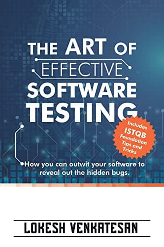 Image of The Art of Effective Software Testing: How you can outwit your software to reveal out the hidden bugs.