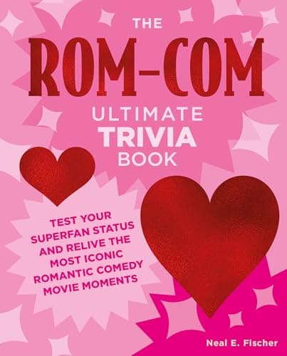 Image of The Rom-Com Ultimate Trivia Book: Test Your Superfan Status and Relive the Most Iconic Romantic Comedy Movie Moments