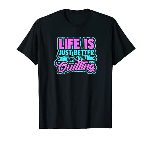 Image of Life is just better when I'm quilting - Coffee and knitting T-Shirt