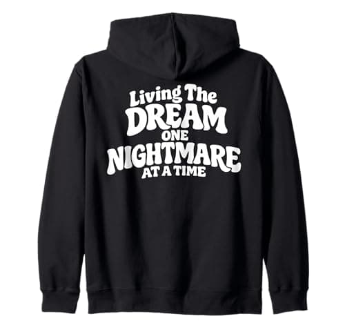 Image of Living The Dream One Nightmare At A Time Funny Sarcastic Zip Hoodie