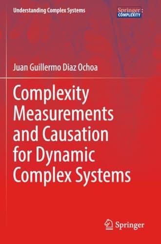 Image of Complexity Measurements and Causation for Dynamic Complex Systems (Understanding Complex Systems)