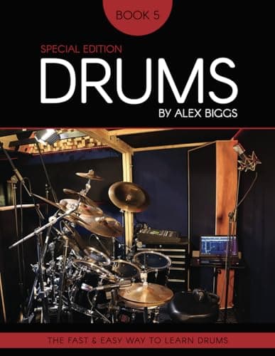Image of Drums By Alex Biggs Book 5 Special Edition: The Fast And Easy Way To Learn Drums (Drums by Alex Biggs Book 1 - 5 Special Edition)