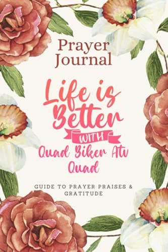 Image of Prayer Journal For Women & Men Notebook - Life Is Better With Quad Biker Atv Quad: Guide To Prayer, Praise and Thanks - Perfect prayer book for mom, boys, girls, teen, kids - Funny Mothers day Gift