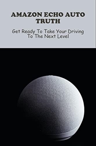 Image of Amazon Echo Auto Truth: Get Ready To Take Your Driving To The Next Level