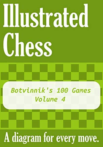 Image of Botvinnik's 100 Games - Volume 4: Illustrated Chess - A diagram for every move.