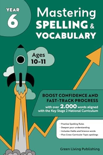 Image of Year 6 Mastering Spelling and Vocabulary: Boost Confidence and Fast-Track Progress with over 2,000 Words aligned with the Key Stage 2 National ... for Years 3, 4, 5 and 6 (ages 7 to 11))