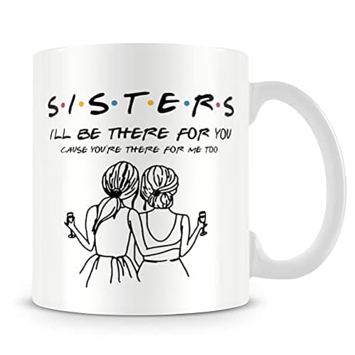 Image of Sister Mug, Best Sister, Gifts for Sisters, I'll be There for You, Best Friend, Birthday, Friends, Soul Mate Gift, Coffe,Tea Mug Unique 11oz White Ceramic Mug.