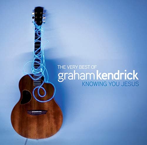 Image of Very Best Of Graham Kendrick - Knowing You Jesus