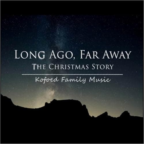 Image of Long Ago, Far Away (The Christmas Story)