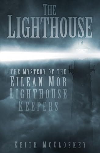 Image of The Lighthouse: The Mystery of the Eilean Mor Lighthouse Keepers