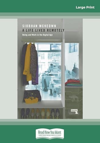 Image of Life Lived Remotely: Being and Work in the Digital Age [large print edition]