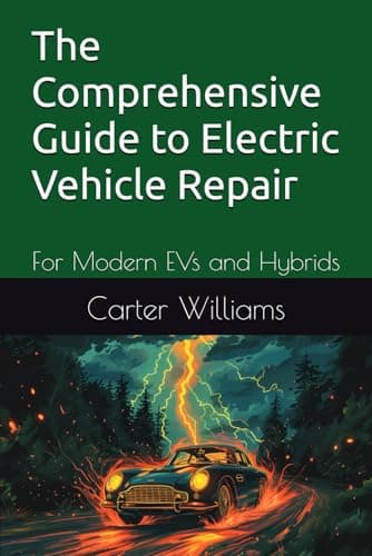 Image of The Comprehensive Guide to Electric Vehicle Repair: For Modern EVs and Hybrids